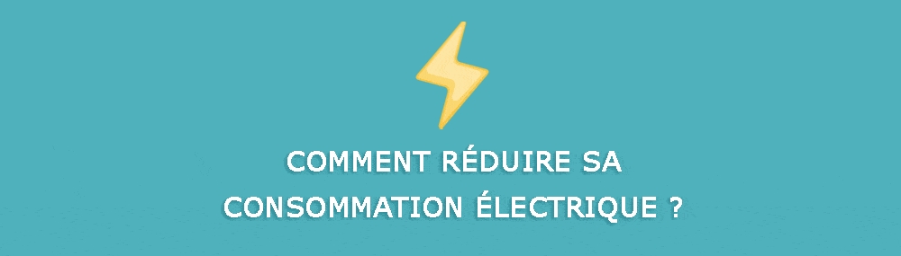 Réduire sa facture d'électricité