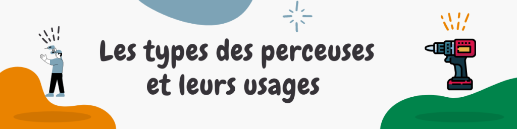 Les types des perceuses et leurs usages